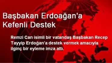 Başbakan Erdoağan'a Kefenli Destek