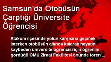 Samsun'da Otobüsün Çarptığı Üniversite Öğrencisi