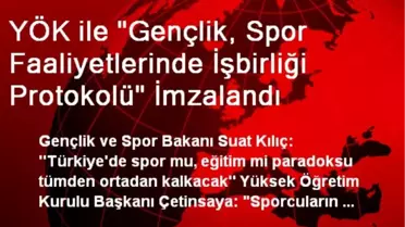 YÖK ile 'Gençlik, Spor Faaliyetlerinde İşbirliği Protokolü' İmzalandı