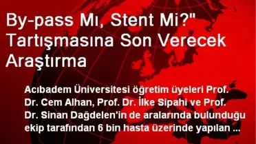 By-pass Mı, Stent Mi?' Tartışmasına Son Verecek Araştırma