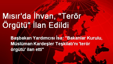 Mısır'da İhvan, 'Terör Örgütü' İlan Edildi
