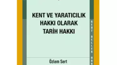 Bir Kent Hakkı ve Yaratıcılık Hakkı Olarak Tarih Hakkı