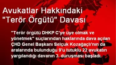 Avukatlar Hakkındaki 'Terör Örgütü' Davası