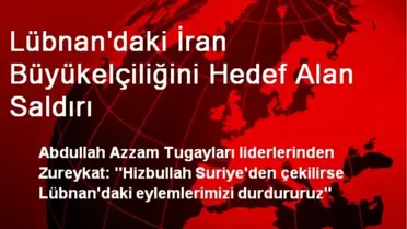 Lübnan'daki İran Büyükelçiliğini Hedef Alan Saldırı