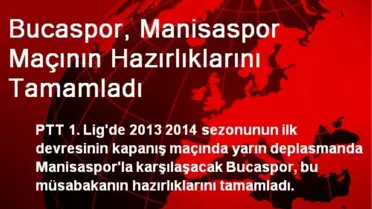 Bucaspor, Manisaspor Maçının Hazırlıklarını Tamamladı
