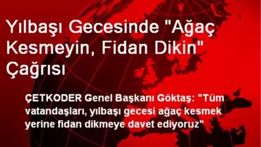 Yılbaşı Gecesinde 'Ağaç Kesmeyin, Fidan Dikin' Çağrısı