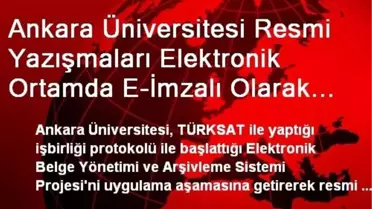 Ankara Üniversitesi Resmi Yazışmaları Elektronik Ortamda E-İmzalı Olarak Yapacak
