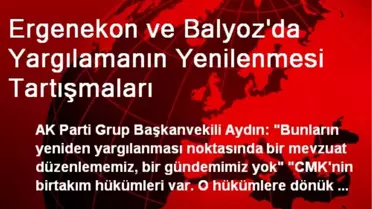 Ergenekon ve Balyoz'da Yargılamanın Yenilenmesi Tartışmaları