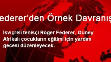 Federer'den Örnek Davranış