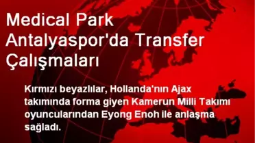 Medical Park Antalyaspor'da Transfer Çalışmaları