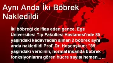 Aynı Anda İki Böbrek Nakledildi