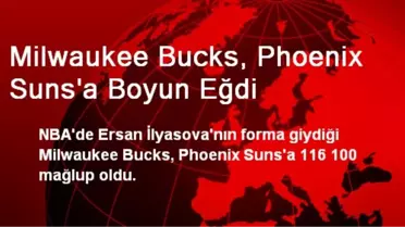 Milwaukee Bucks, Phoenix Suns'a Boyun Eğdi
