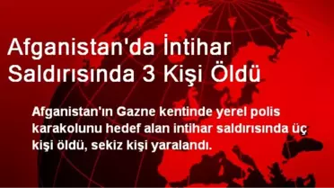 Afganistan'da İntihar Saldırısı: 3 Ölü, 8 Yaralı