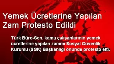 Yemek Ücretlerine Yapılan Zam Protesto Edildi
