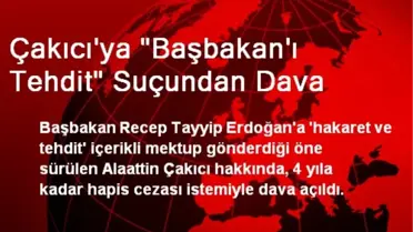 Çakıcı'ya 'Başbakan'ı Tehdit' Suçundan Dava