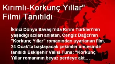 Kırımlı-Korkunç Yıllar' Filmi Tanıtıldı