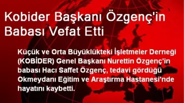 KOBİDER Başkanı Özgenç'in Babası Vefat Etti