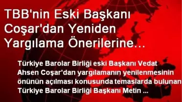 Eski TBB Başkanı: İstediler Diye Yargılama Yenilenmez