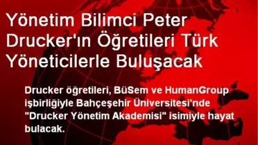 Yönetim Bilimci Peter Drucker'ın Öğretileri Türk Yöneticilerle Buluşacak