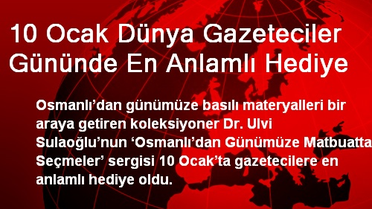 10 Ocak Dünya Gazeteciler Gününde En Anlamlı Hediye