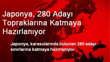 Japonya, 280 Adayı Topraklarına Katmaya Hazırlanıyor