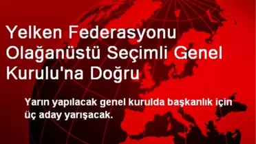Yelken Federasyonu Olağanüstü Seçimli Genel Kurulu'na Doğru