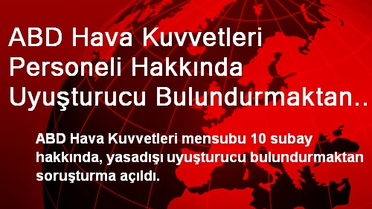 ABD Hava Kuvvetleri Personeli Hakkında Soruşturma Açıldı