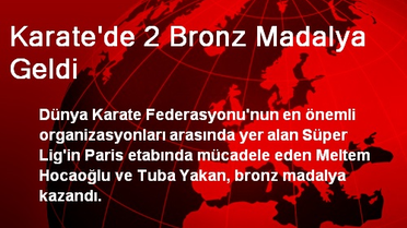 Karate'de 2 Bronz Madalya Geldi
