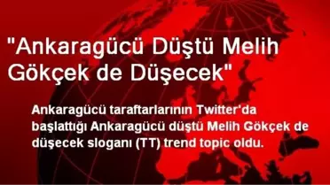 'Ankaragücü Düştü Melih Gökçek de Düşecek'