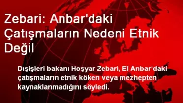 Zebari: Anbar'daki Çatışmaların Nedeni Etnik Değil
