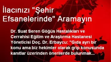 İlacınızı 'Şehir Efsanelerinde' Aramayın