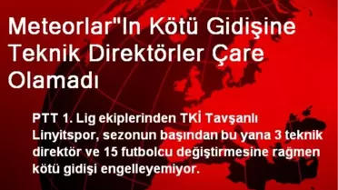 Meteorlar'ın Kötü Gidişine Teknik Direktörler Çare Olamadı