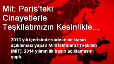 Mit: Paris'teki Cinayetlerle Teşkilatımızın Kesinlikle Bir İlgisi Bulunmamaktadır