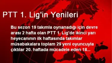 PTT 1. Lig'in Yenileri