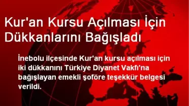 Kur'an Kursu Açılması İçin Dükkanlarını Bağışladı
