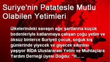 Suriye'nin Patatesle Mutlu Olabilen Yetimleri