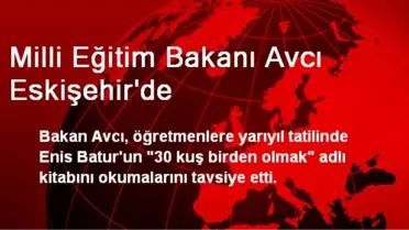Milli Eğitim Bakanı Avcı Eskişehir'de