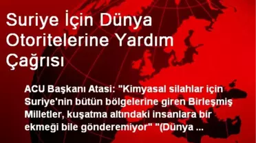 Suriye İçin Dünya Otoritelerine Yardım Çağrısı