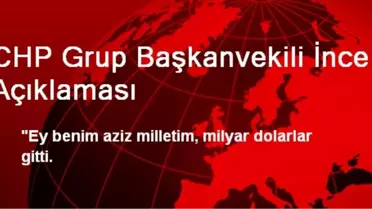 CHP Grup Başkanvekili İnce Açıklaması