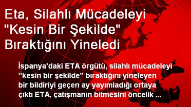 Eta, Silahlı Mücadeleyi 'Kesin Bir Şekilde' Bıraktığını Yineledi