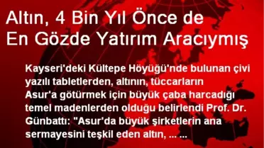 Altın, 4 Bin Yıl Önce de En Gözde Yatırım Aracıymış