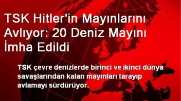 TSK Hitler'in Mayınlarını Avlıyor: 20 Deniz Mayını İmha Edildi