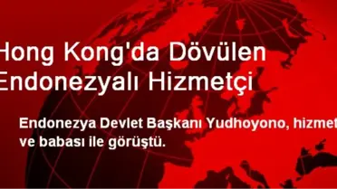 Hong Kong'da Dövülen Endonezyalı Hizmetçi