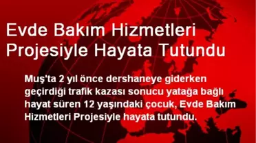 Evde Bakım Hizmetleri Projesiyle Hayata Tutundu