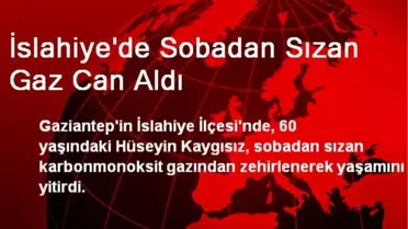 İslahiye'de Sobadan Sızan Gaz Can Aldı