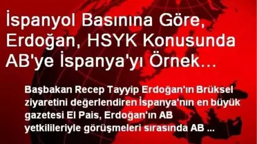 İspanyol Basınına Göre, Erdoğan, HSYK Konusunda AB'ye İspanya'yı Örnek Göstermiş