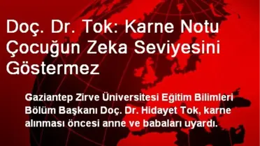 Doç. Dr. Tok: Karne Notu Çocuğun Zeka Seviyesini Göstermez