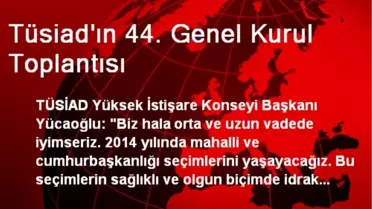 Tüsiad'ın 44. Genel Kurul Toplantısı