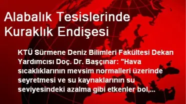 Alabalık Tesislerinde Kuraklık Endişesi