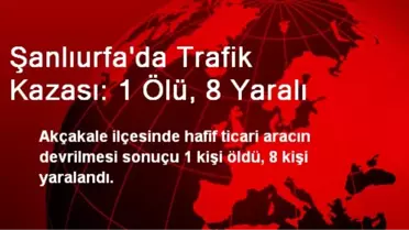 Şanlıurfa'da Trafik Kazası: 1 Ölü, 8 Yaralı